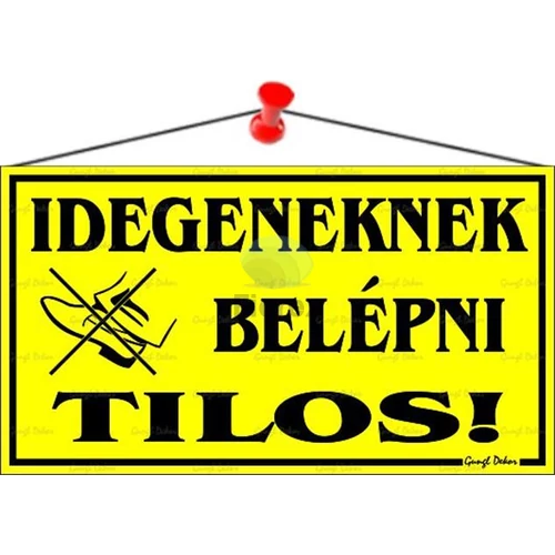 Információs tábla, 22,5x12,5 cm, "Idegeneknek belépni tilos!", sárga