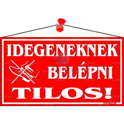 Információs tábla, 22,5x12,5 cm, "Idegeneknek belépni tilos!", piros