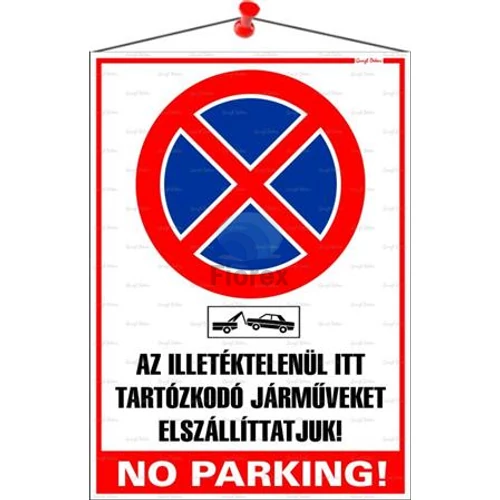 Információs tábla, 35x25 cm, "Az illetéktelenül itt tartózkodó járműveket elszállíttatjuk! No parking!"